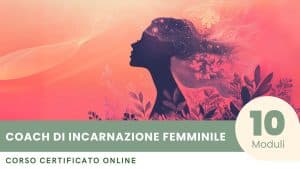 Corso Certificato per Diventare Coach di Incarnazione Femminile