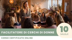Corso Certificato per Diventare Facilitatore di Cerchi di Donne